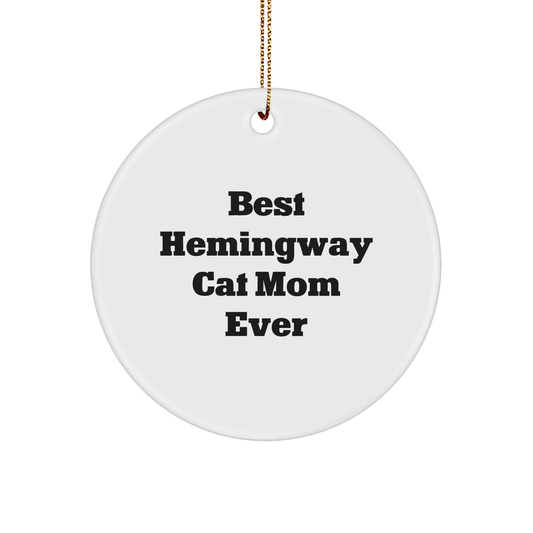 Funny Hemingway Cat Gifts for Best Mom Ever, Circle Ornament, Christmas Unique Gifts from Friends