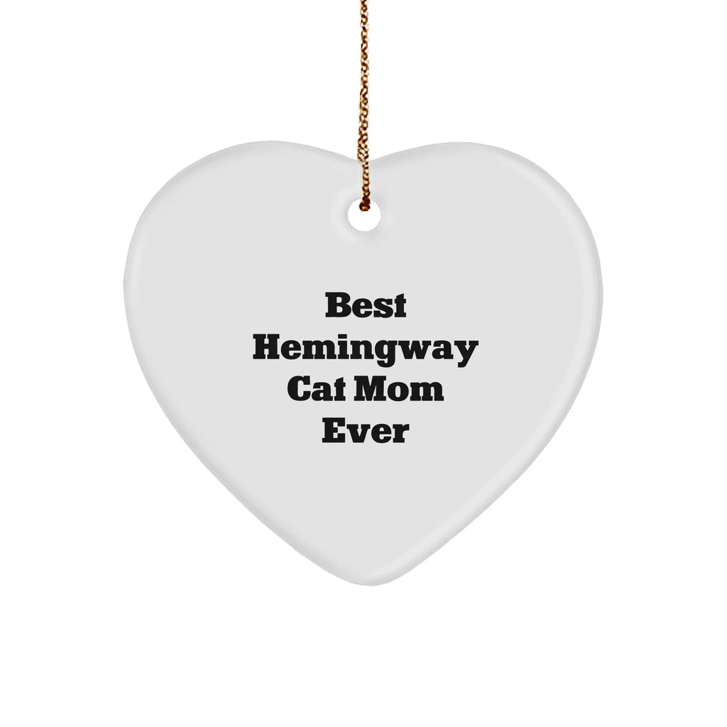 Funny Hemingway Cat Mom Gifts for Friends, Heart Ornament Quote, Christmas Unique Gifts from Women to Friends