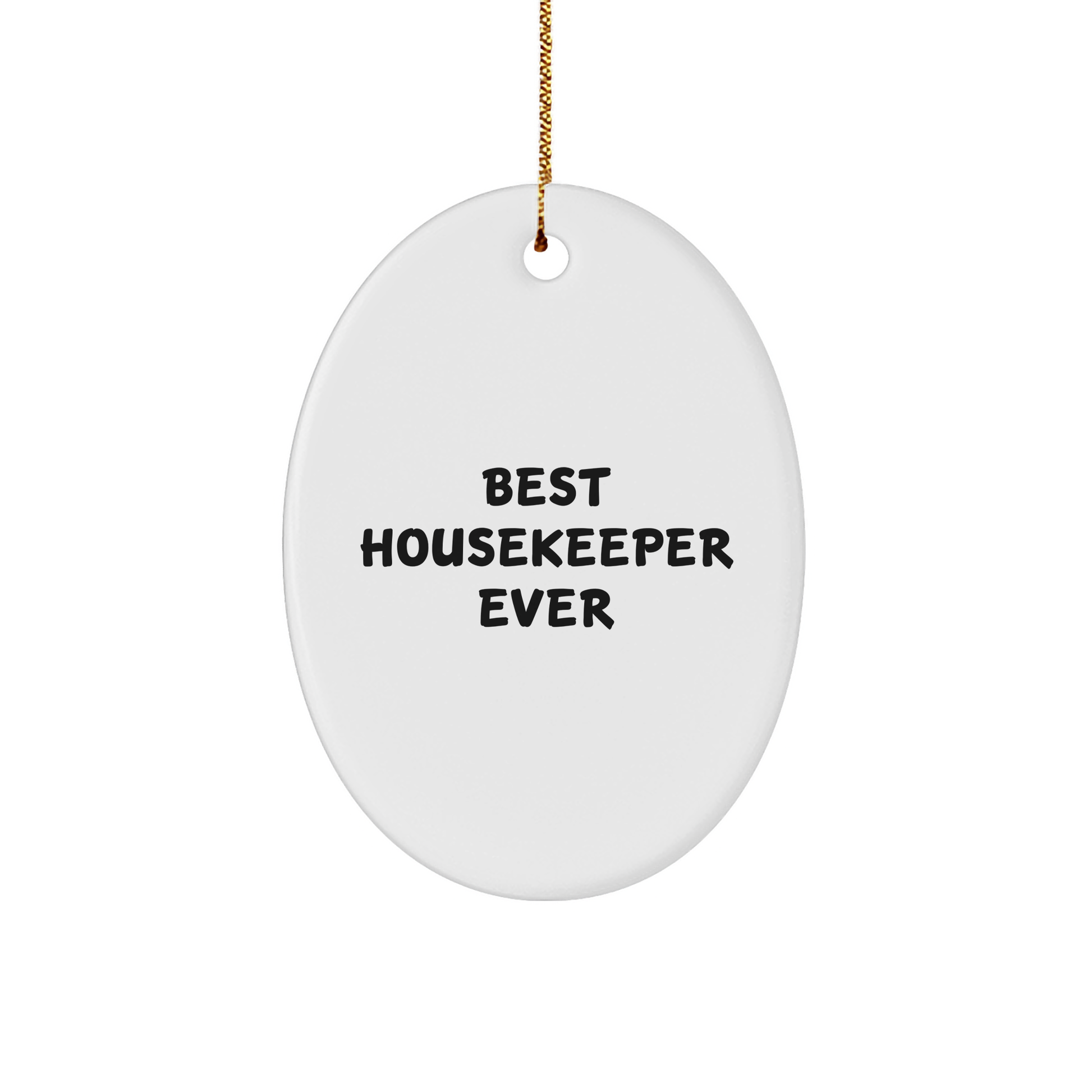 Funny Housekeeper Gifts from Friends for Housekeeper Best Ever Oval Ornament, Christmas Unique Presents