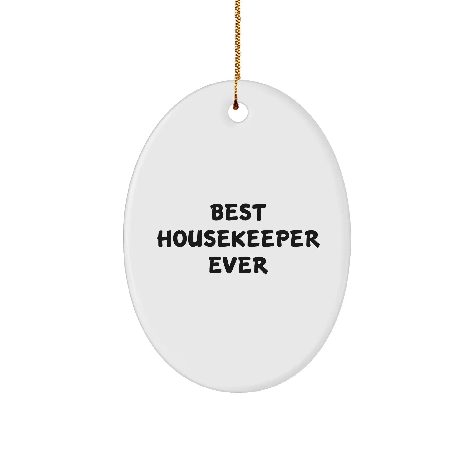 Funny Housekeeper Gifts from Friends for Housekeeper Best Ever Oval Ornament, Christmas Unique Presents