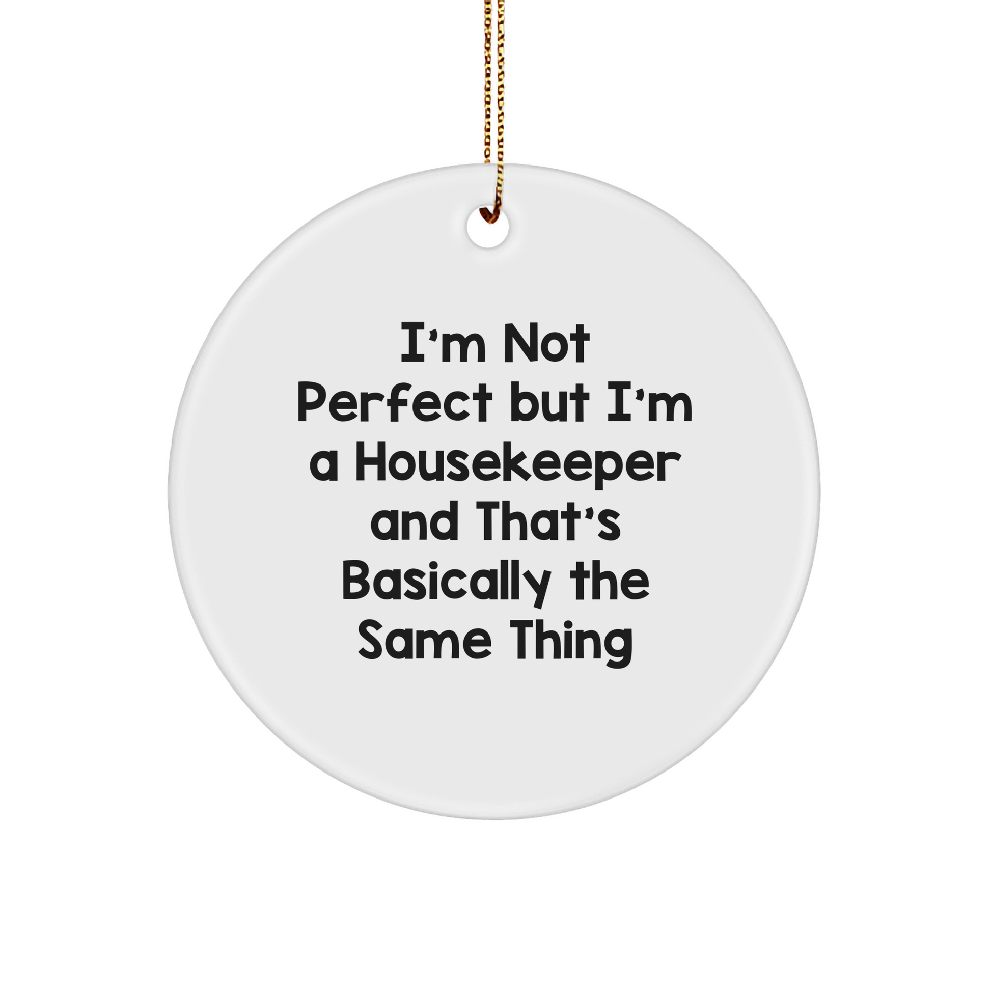 Funny Housekeeper Gifts from Friends for Housekeeper - I'm Not Perfect Circle Ornament, White, 2.75\ - Image 1
