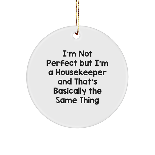 Funny Housekeeper Gifts from Friends for Housekeeper - I'm Not Perfect Circle Ornament, White, 2.75\ - Image 1