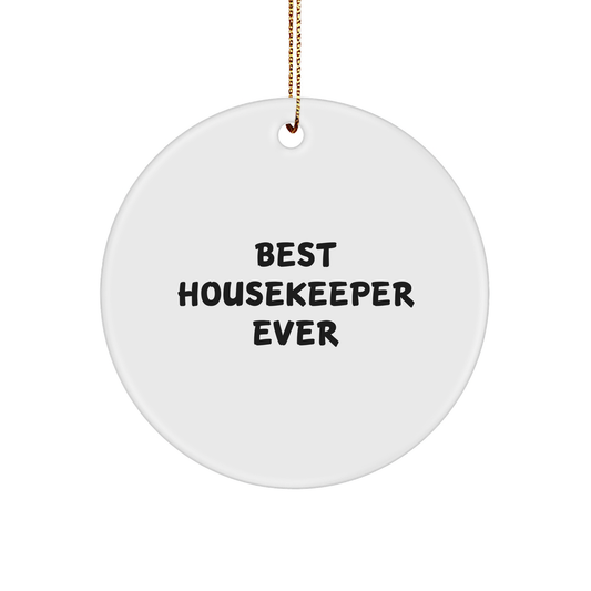 Funny Housekeeper Gifts from Men to Housekeeper - Best Housekeeper Ever Circle Ornament, White Color, Christmas Unique Gift for Home Decoration