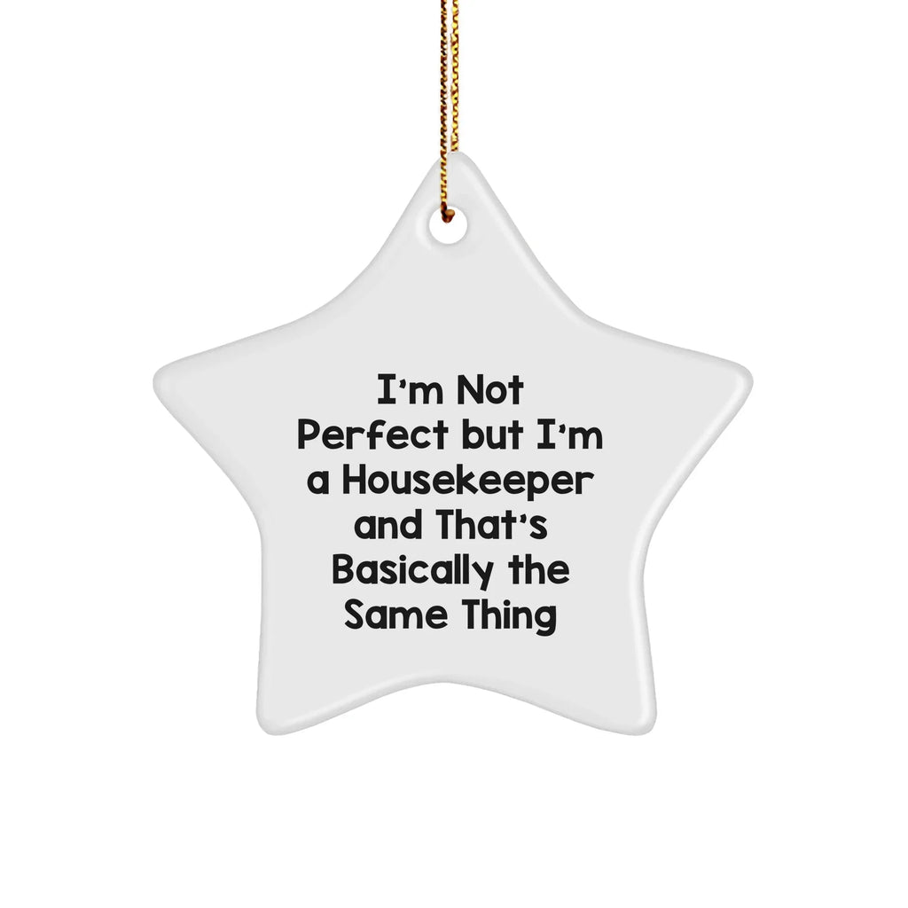 Funny Housekeeper Gifts from Santa, 'I'm Not Perfect But I'm A Housekeeper And That's Basically The Same Thing' Star Ornament for Housekeeper, Christmas Unique Gifts