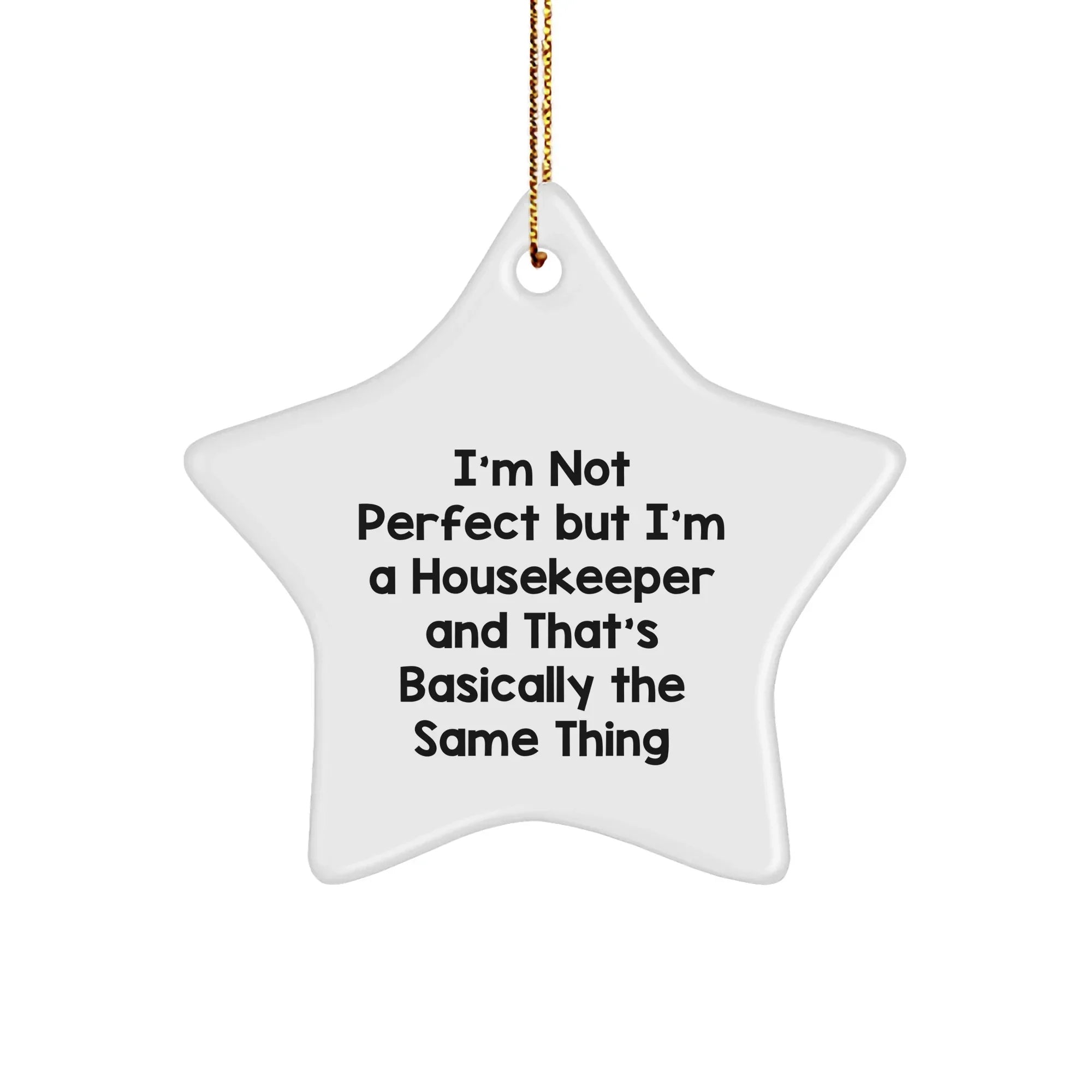 Funny Housekeeper Gifts from Santa, 'I'm Not Perfect But I'm A Housekeeper And That's Basically The Same Thing' Star Ornament for Housekeeper, Christmas Unique Gifts