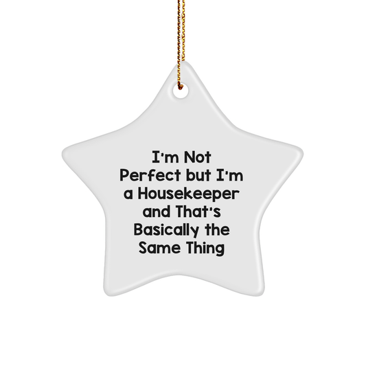 Funny Housekeeper Gifts from Santa, 'I'm Not Perfect But I'm A Housekeeper And That's Basically The Same Thing' Star Ornament for Housekeeper, Christmas Unique Gifts