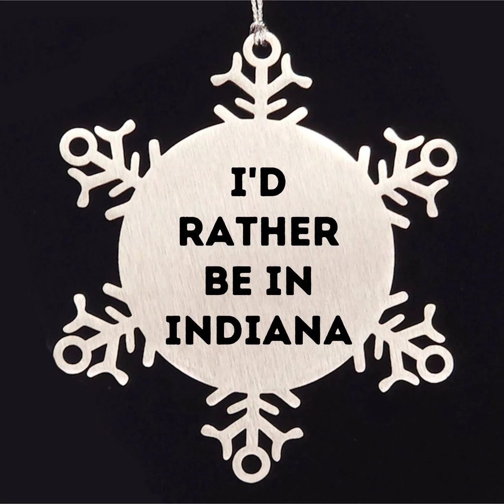 Funny Indiana Gifts, I'd Rather Be In Indiana Snowflake Ornament, Christmas Unique Gifts from Friends to Family
