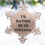 Funny Indiana Gifts, I'd Rather Be In Indiana Snowflake Ornament, Christmas Unique Gifts from Friends to Family