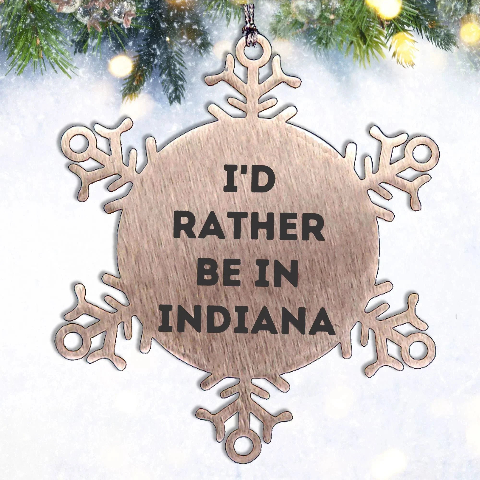 Funny Indiana Gifts, I'd Rather Be In Indiana Snowflake Ornament, Christmas Unique Gifts from Friends to Family