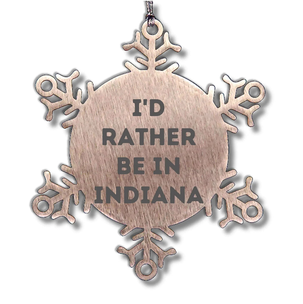 Funny Indiana Gifts, I'd Rather Be In Indiana Snowflake Ornament, Christmas Unique Gifts from Friends to Family
