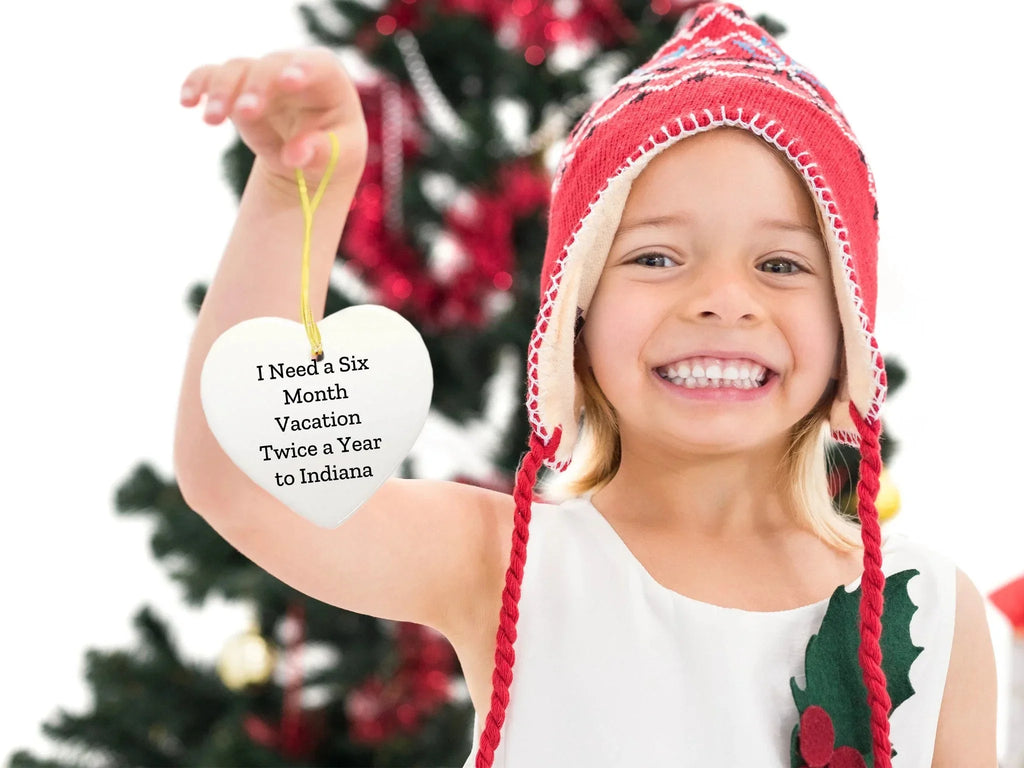 Funny Indiana Quote Heart Ornament - I Need A Six Month Vacation Twice A Year to Indiana Christmas Gifts