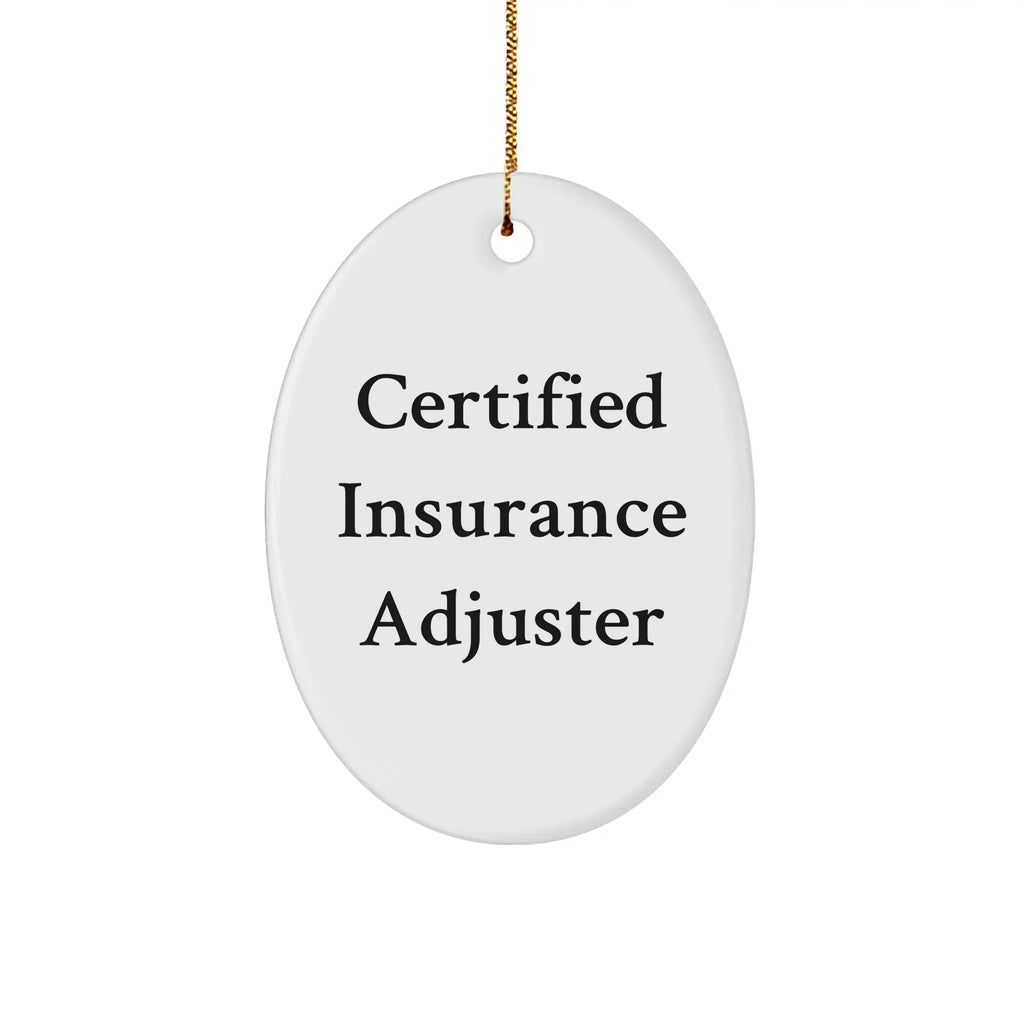 Funny Insurance Adjuster Gifts, Certified Insurance Adjuster Oval Ornament, Quotes for Men, Gifts from Friends to Family, Christmas Unique