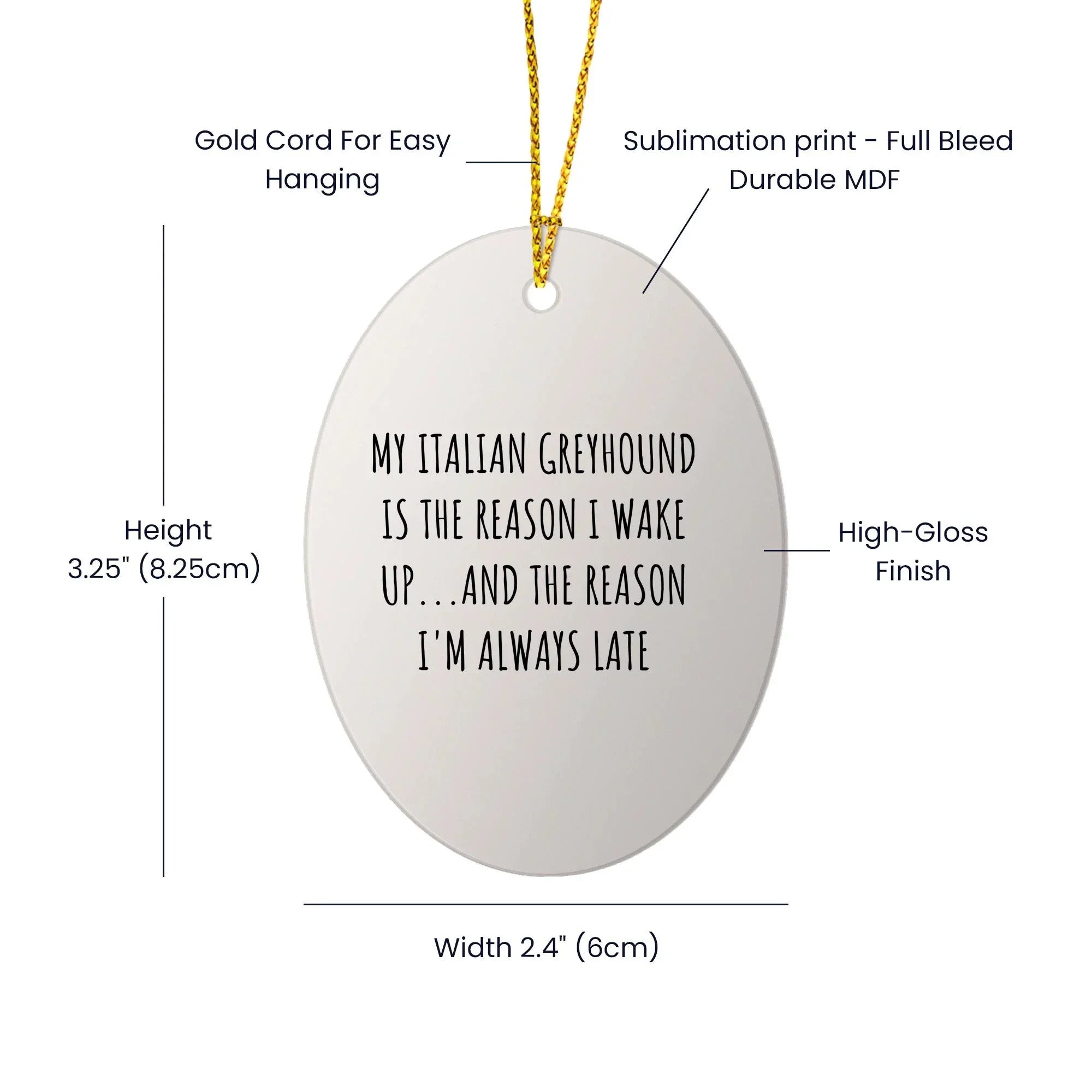 Funny Italian Greyhound Dog Oval Ornament My Italian Greyhound Is The Reason I Wake Up...and The Reason I'm Always Late Christmas Unique Gifts