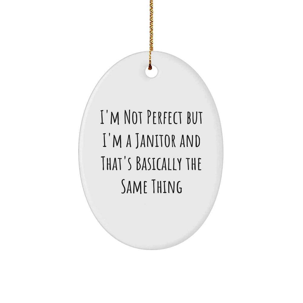 Funny Janitor Gifts from Family, 'I'm Not Perfect' Oval Ornament for Janitor, Christmas Unique Presents