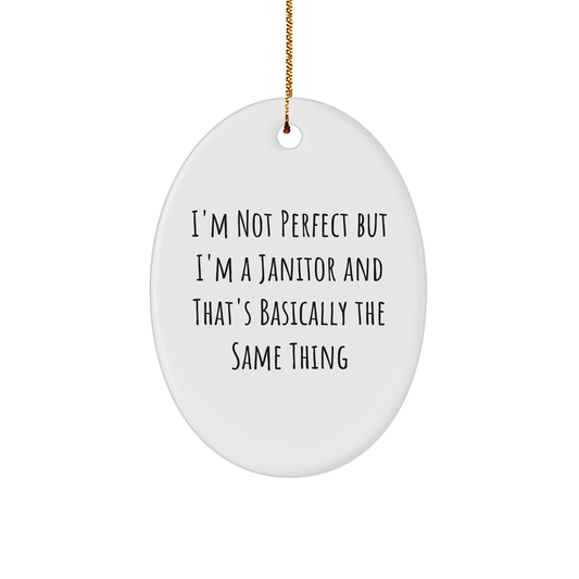 Funny Janitor Gifts from Family, 'I'm Not Perfect' Oval Ornament for Janitor, Christmas Unique Presents