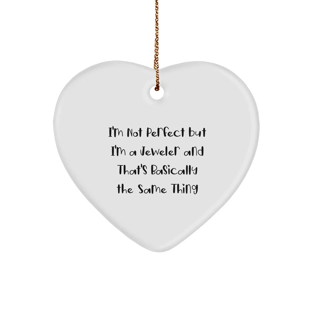 Funny Jeweler Gifts for Christmas - 'I'm Not Perfect' Heart Ornament from Friends, Coworkers, or Family