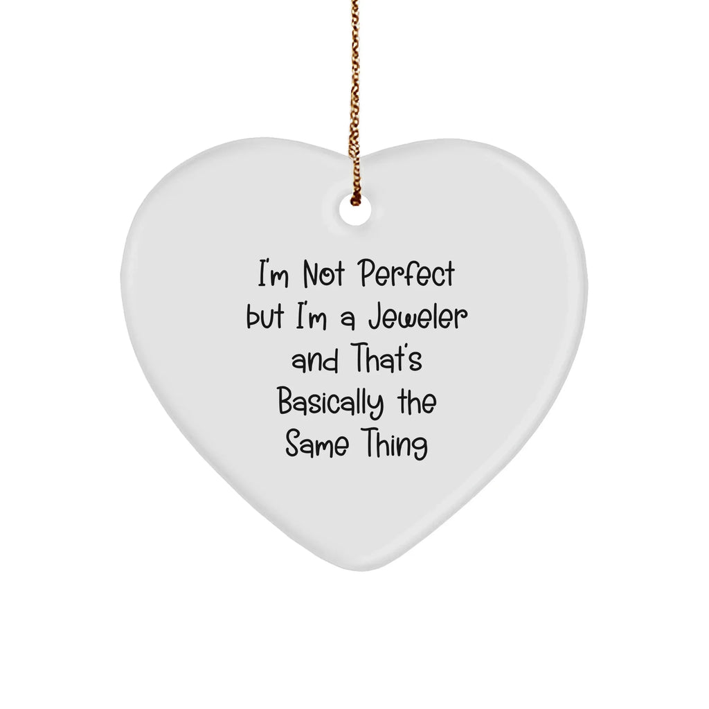 Funny Jeweler Gifts from Friends and Family, Heart Ornament for Christmas with 'I'm Not Perfect But I'm A Jeweler'