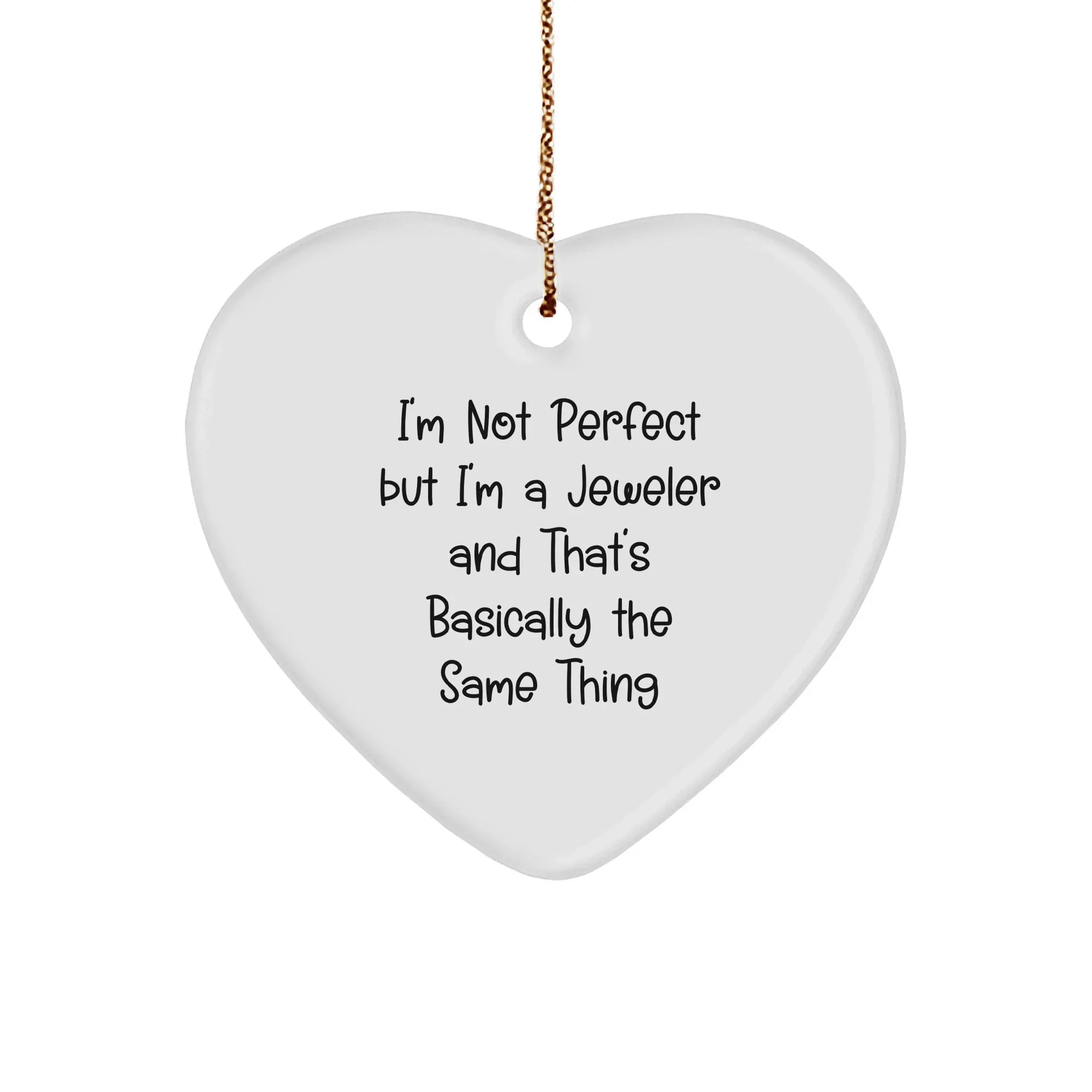 Funny Jeweler Gifts from Friends and Family, Heart Ornament for Christmas with 'I'm Not Perfect But I'm A Jeweler'