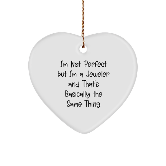 Funny Jeweler Gifts from Friends and Family, Heart Ornament for Christmas with 'I'm Not Perfect But I'm A Jeweler'
