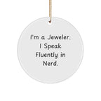 Funny Jeweler Gifts from Friends for Christmas - 'I'm A Jeweler. I Speak Fluently In genius.' Circle Ornament, White, 2.75" tall