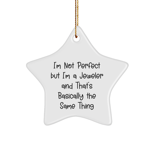 Funny Jeweler Gifts from Friends for Christmas - 'I'm Not Perfect' Star Ornament