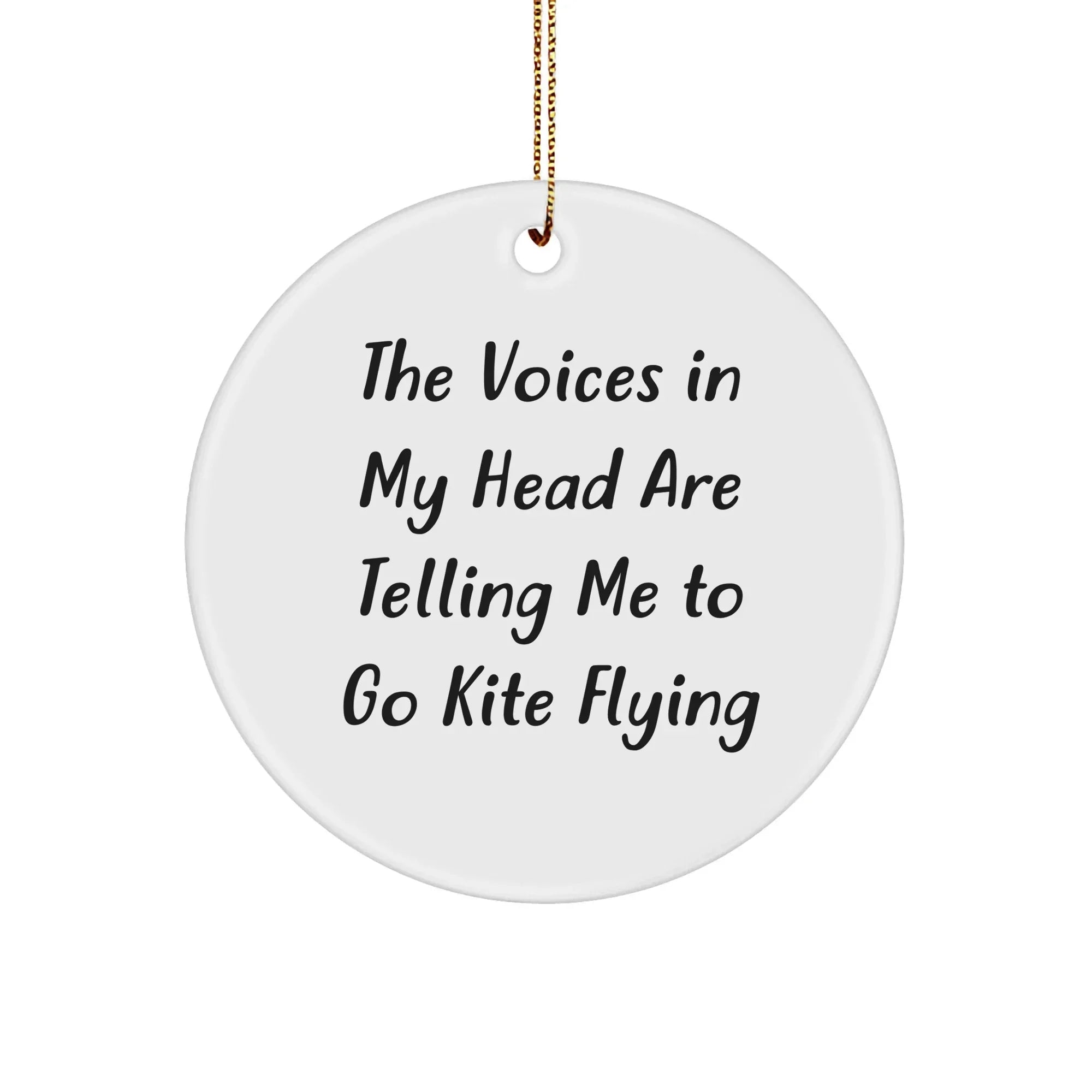 Funny Kite Flying Circle Ornament Gifts for Friends, 'The Voices In My Head Are Telling Me To Go Kite Flying' Christmas Decoration, Gifts from Men to Women, Circle Shaped, White