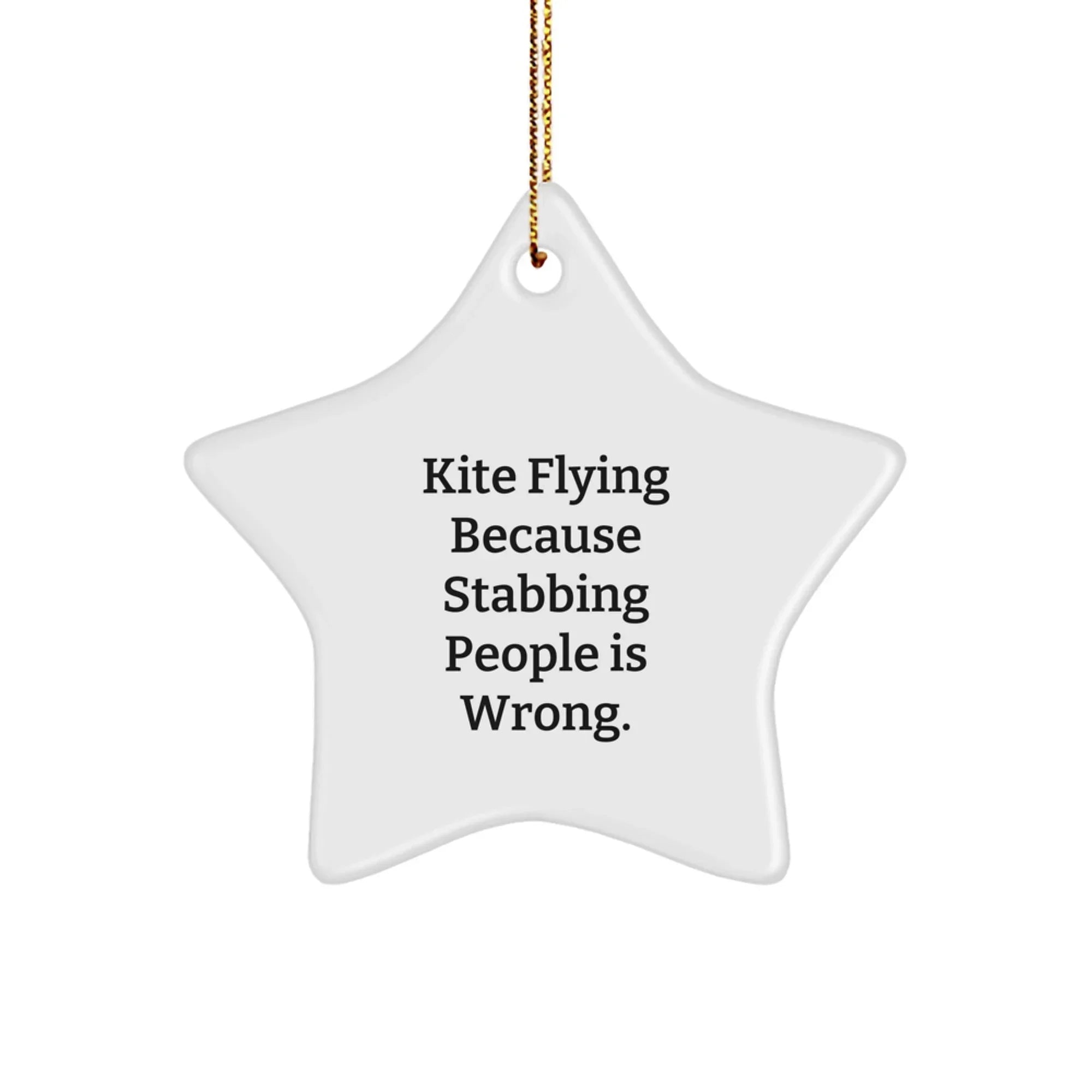 Funny Kite Flying Gifts from Friends for Men, Women, and Family - Star Ornament with 'Kite Flying Because Stabbing People Is Wrong.' Quote - Unique Christmas Decorations