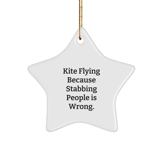 Funny Kite Flying Gifts from Friends for Men, Women, and Family - Star Ornament with 'Kite Flying Because Stabbing People Is Wrong.' Quote - Unique Christmas Decorations