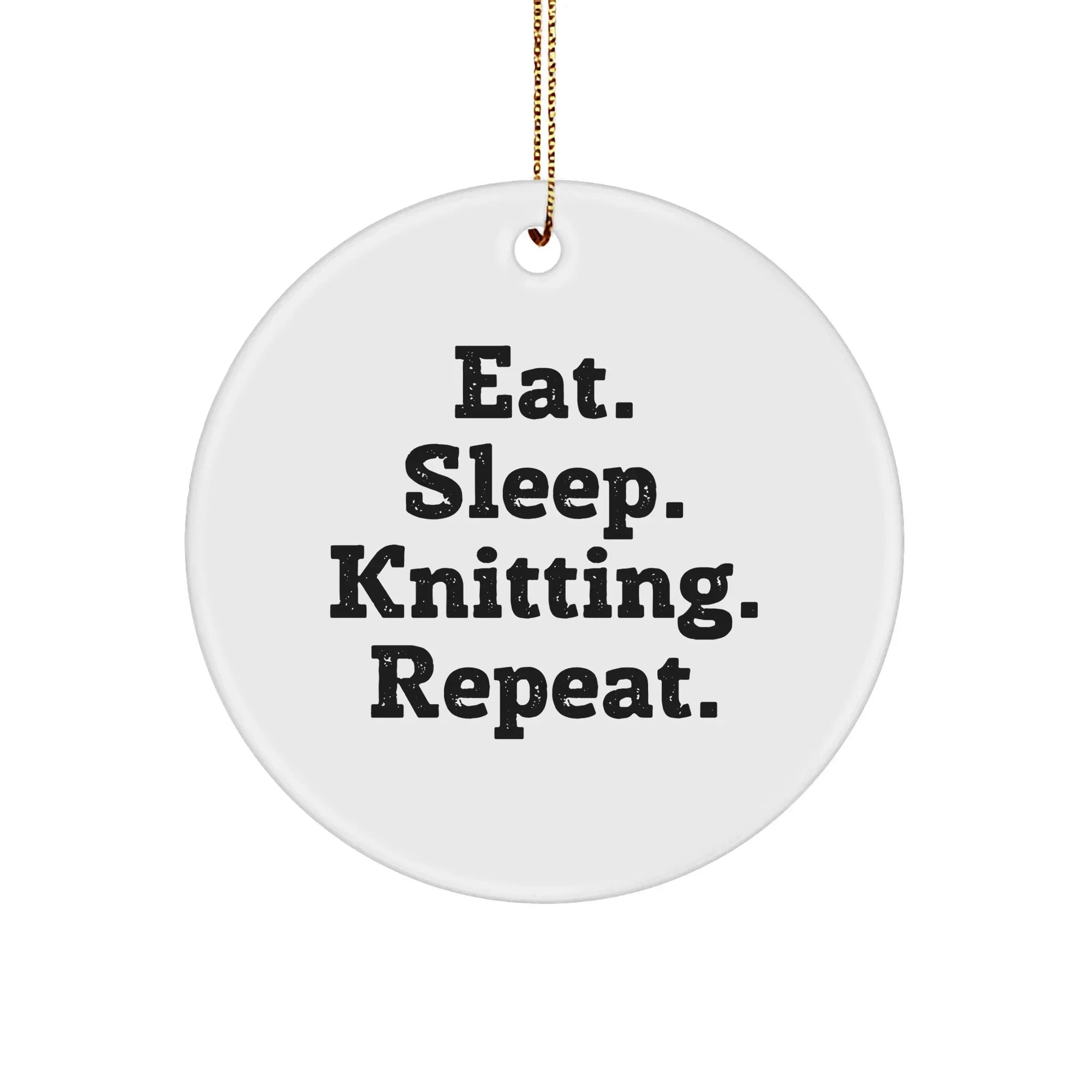Funny Knitting Gifts, Eat. Sleep. Knitting. Repeat. Christmas Circle Ornament, Gifts from Knitting Enthusiasts for Knitting Friends