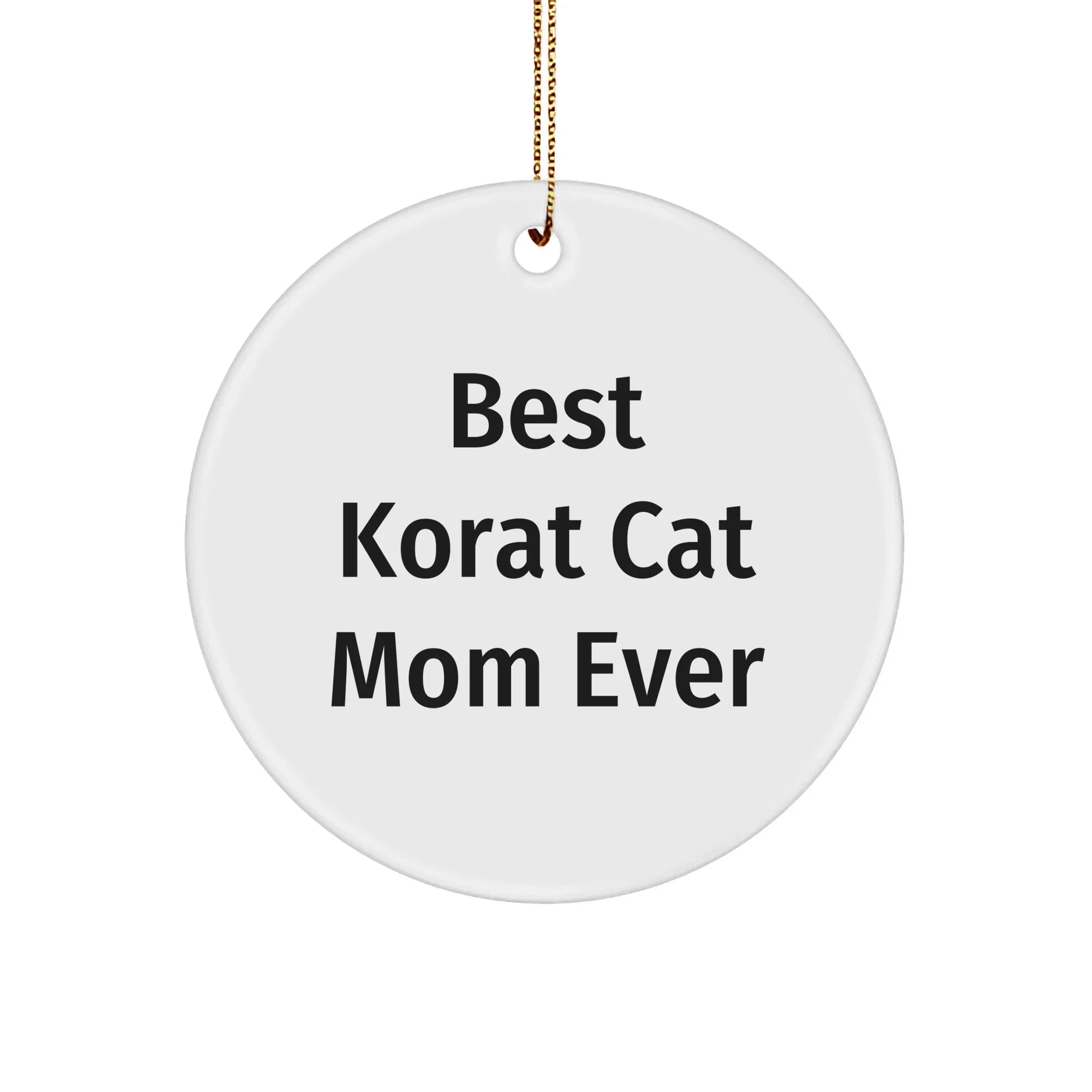 Funny Korat Cat Mom Gifts for Korat Cat Lovers, Circle Ornament for Christmas, 'Best Korat Cat Mom Ever' Quote