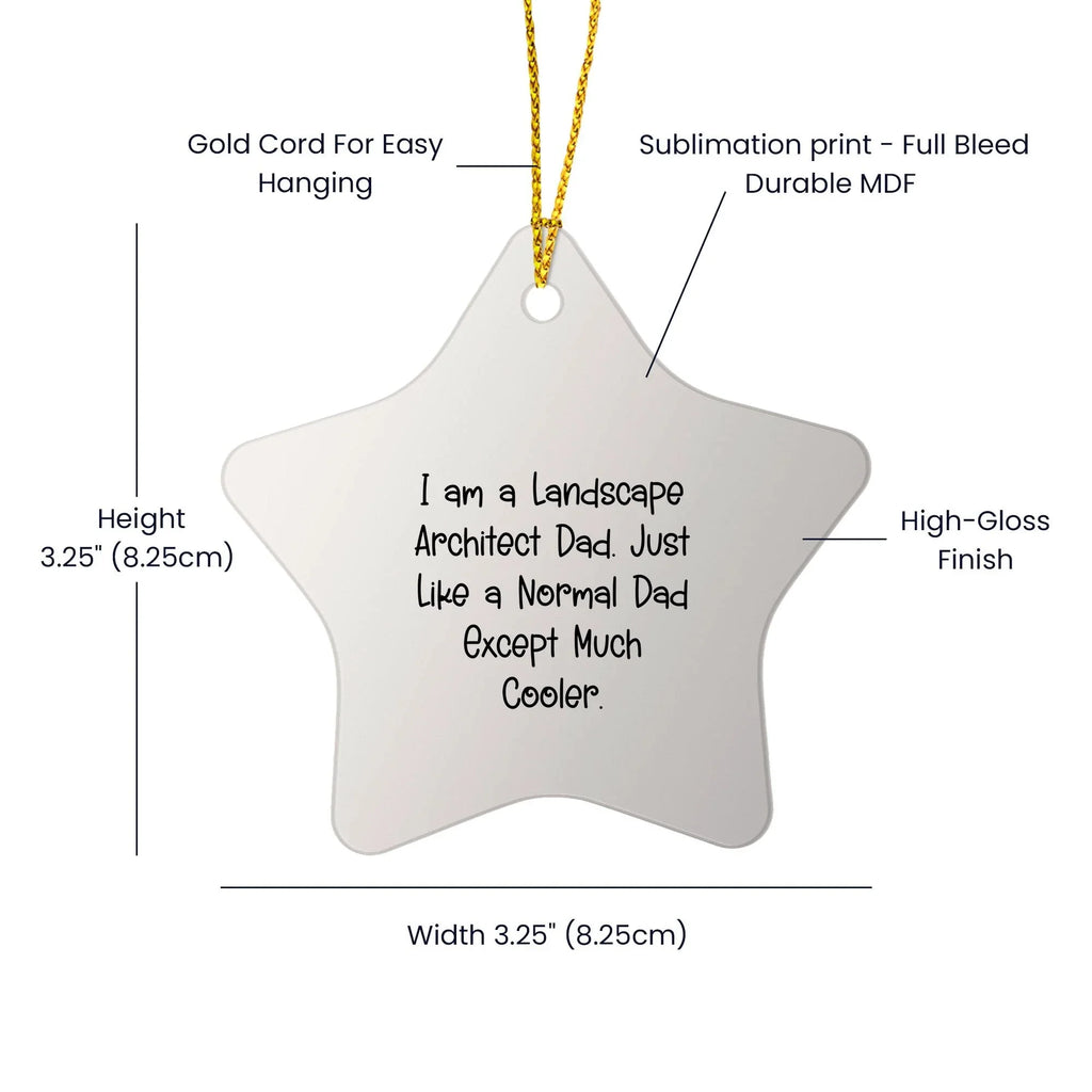 Funny Landscape Architect Gifts - I Am A Landscape Architect Dad Star Ornament for Christmas, Gifts from Men to Friends, Family, Coworkers - Unique Landscape Architect Christmas Memorable Present