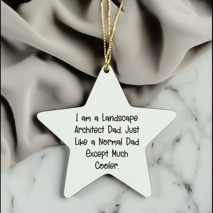 Funny Landscape Architect Gifts - I Am A Landscape Architect Dad Star Ornament for Christmas, Gifts from Men to Friends, Family, Coworkers - Unique Landscape Architect Christmas Memorable Present