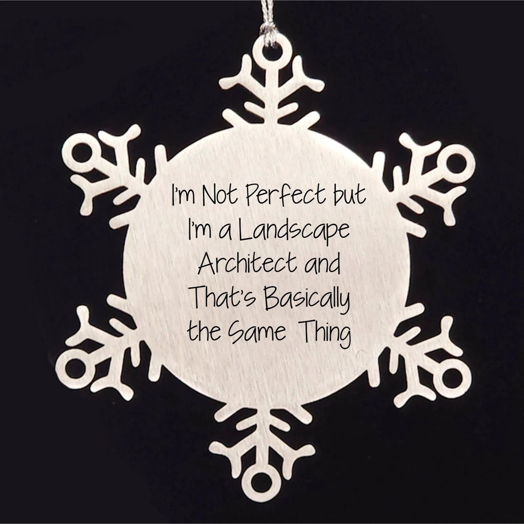 Funny Landscape Architect Gifts, Snowflake Ornament for Christmas, 'I'm Not Perfect But I'm A Landscape Architect And That's Basically The Same Thing', Gifts from Friends to Family