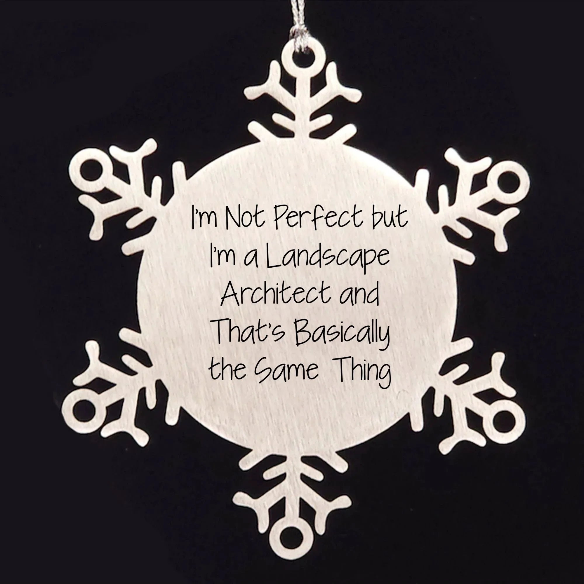 Funny Landscape Architect Gifts, Snowflake Ornament for Christmas, 'I'm Not Perfect But I'm A Landscape Architect And That's Basically The Same Thing', Gifts from Friends to Family