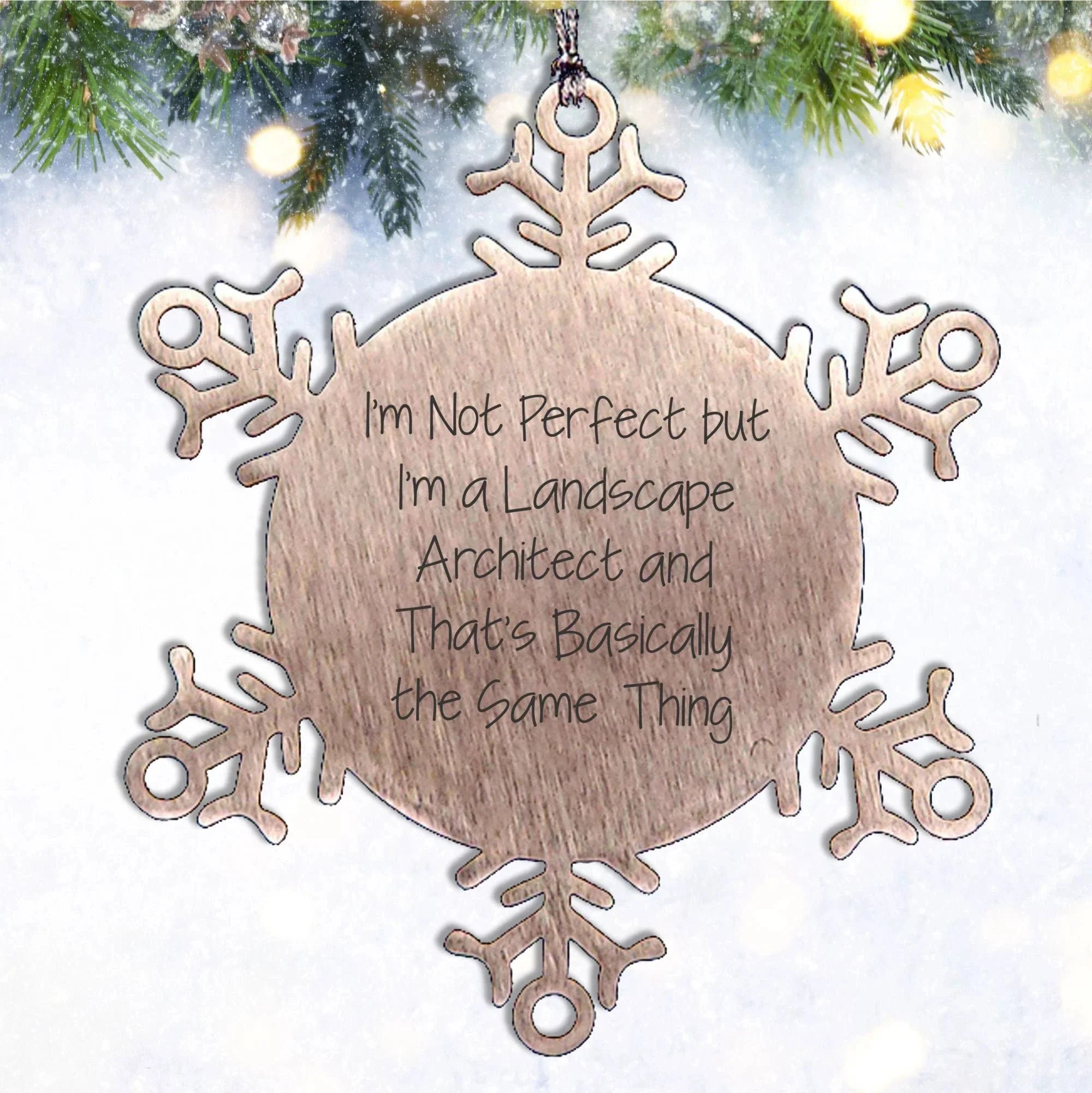 Funny Landscape Architect Gifts, Snowflake Ornament for Christmas, 'I'm Not Perfect But I'm A Landscape Architect And That's Basically The Same Thing', Gifts from Friends to Family