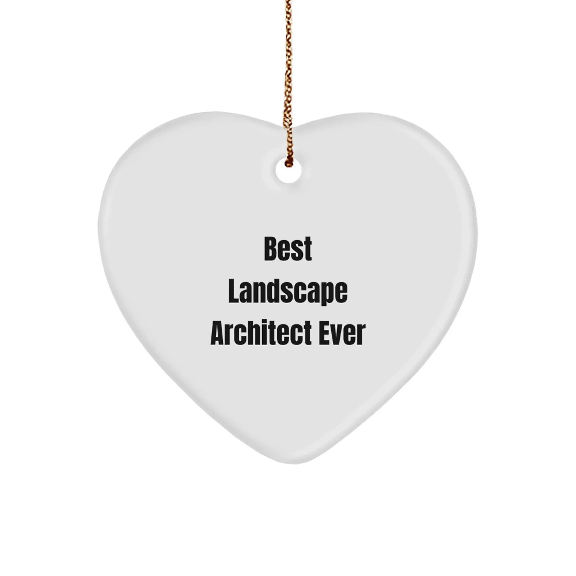 Funny Landscape Architect Gifts from Best - Heart Ornament for Christmas with 'Best Landscape Architect Ever' Quote,
