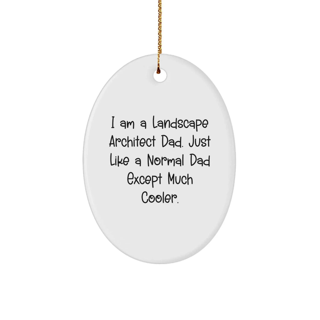 Funny Landscape Architect Gifts from Dad - Oval Ornament for Christmas