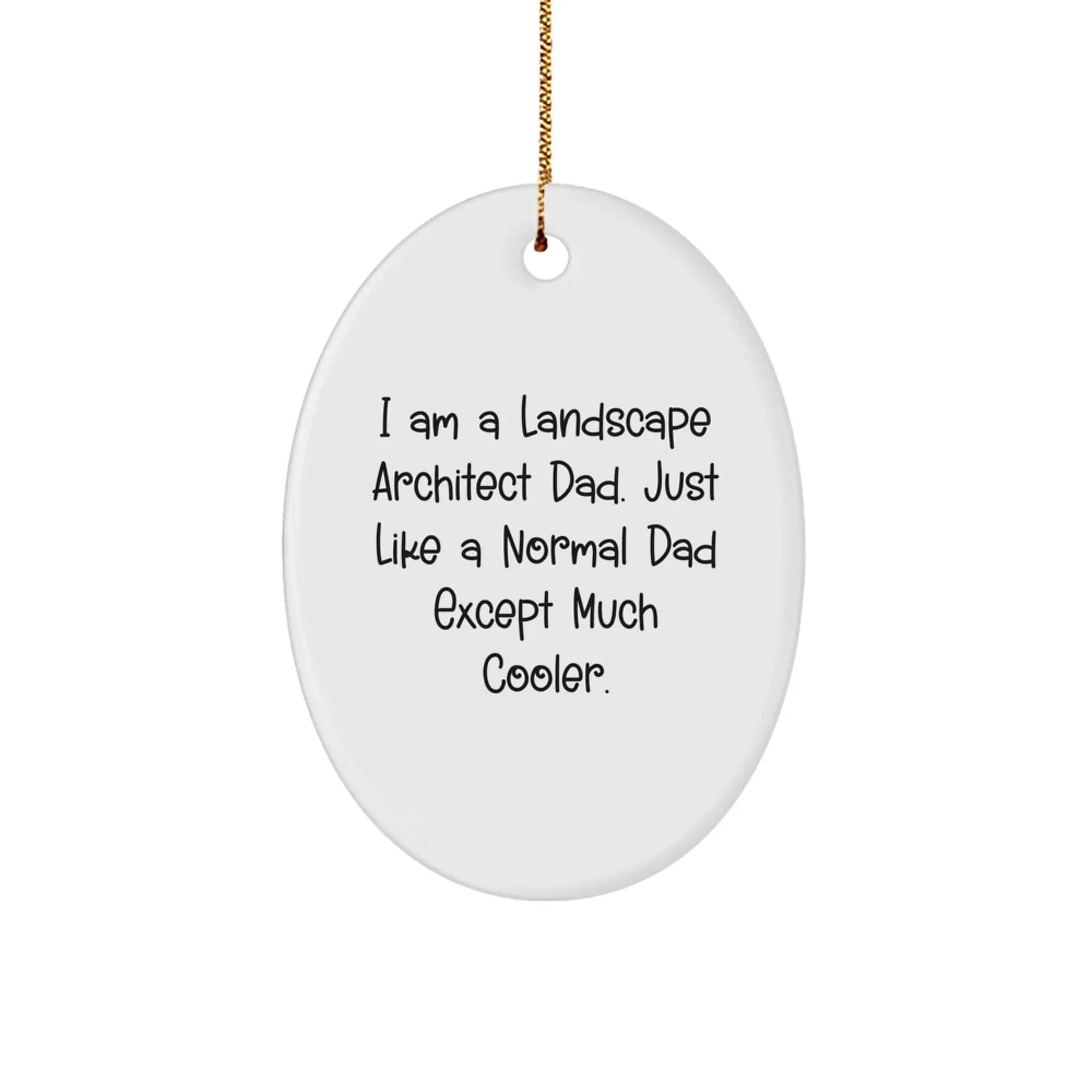 Funny Landscape Architect Gifts from Dad - Oval Ornament for Christmas