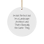 Funny Landscape Architect Gifts from Friends - 'I'm Not Perfect But I'm A Landscape Architect' Circle Ornament, Christmas Unique Present for Landscape Architect Men or Women