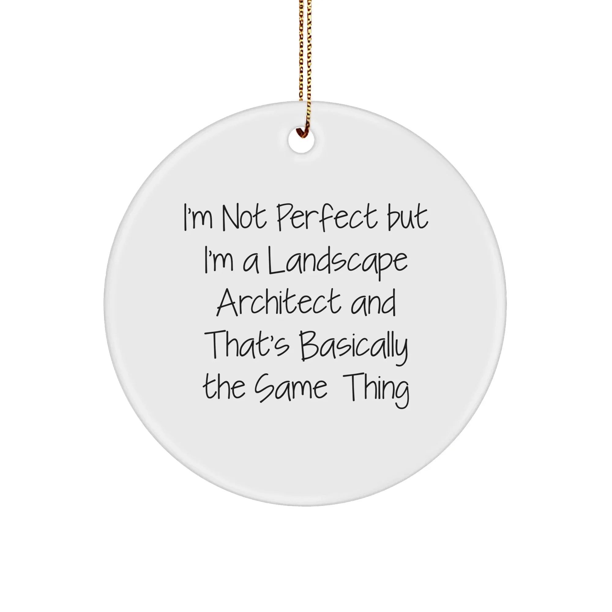 Funny Landscape Architect Gifts from Friends - 'I'm Not Perfect But I'm A Landscape Architect' Circle Ornament, Christmas Unique Present for Landscape Architect Men or Women