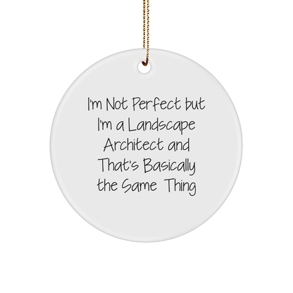 Funny Landscape Architect Gifts from Friends - 'I'm Not Perfect But I'm A Landscape Architect' Circle Ornament, Christmas Unique Present for Landscape Architect Men or Women
