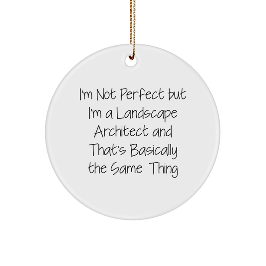 Funny Landscape Architect Gifts from Friends - 'I'm Not Perfect But I'm A Landscape Architect' Circle Ornament, Christmas Unique Present for Landscape Architect Men or Women
