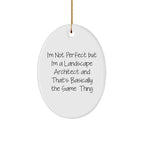 Funny Landscape Architect Gifts from Friends - Oval Ornament with Quote 'I'm Not Perfect But I'm A Landscape Architect And That's Basically The Same Thing' for Christmas