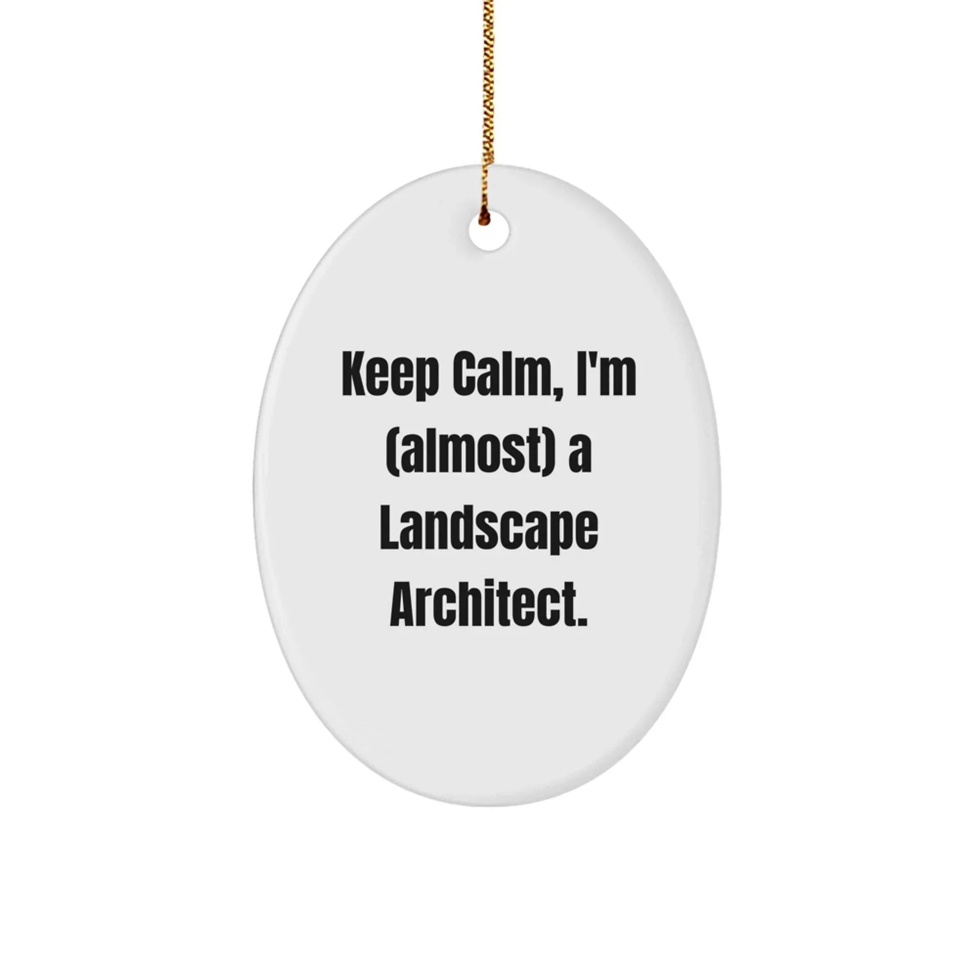 Funny Landscape Architect Gifts from Friends to Keep Calm, I'm (almost) A Landscape Architect. - Oval Ornament for Christmas