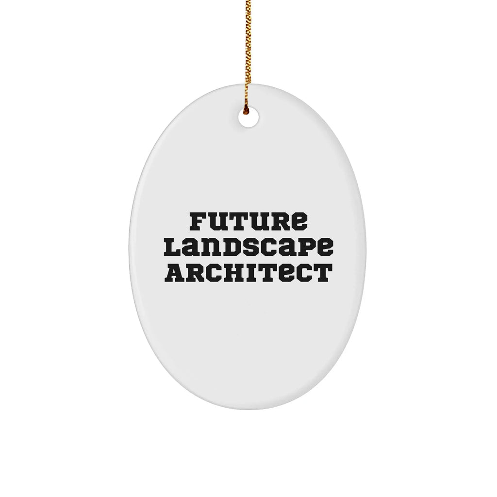Funny Landscape Architect Gifts from Men to Future Landscape Architects, Oval Ornament with Inspirational Quote for Christmas Unique Gifts