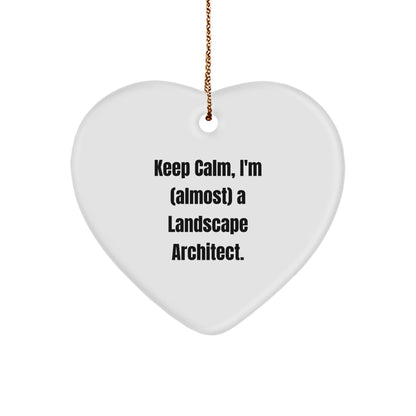 Funny Landscape Architect Heart Ornament Gifts from Friends for Christmas - Keep Calm, I'm almost a Landscape Architect.