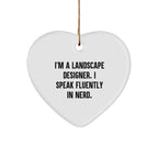 Funny Landscape Designer Christmas Heart Ornament - 'I'm A Landscape Designer. I Speak Fluently In Nerd.' Gift