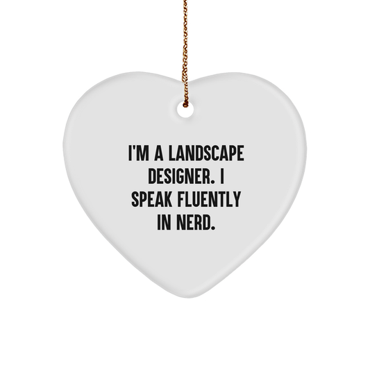 Funny Landscape Designer Christmas Heart Ornament - 'I'm A Landscape Designer. I Speak Fluently In Nerd.' Gift