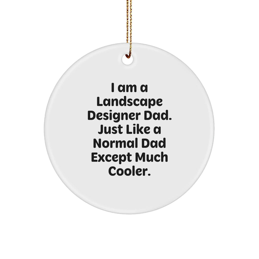 Funny Landscape Designer Gifts - I Am A Landscape Designer Dad, Circle Ornament for Christmas, Gifts from Dad to Landscape Designer