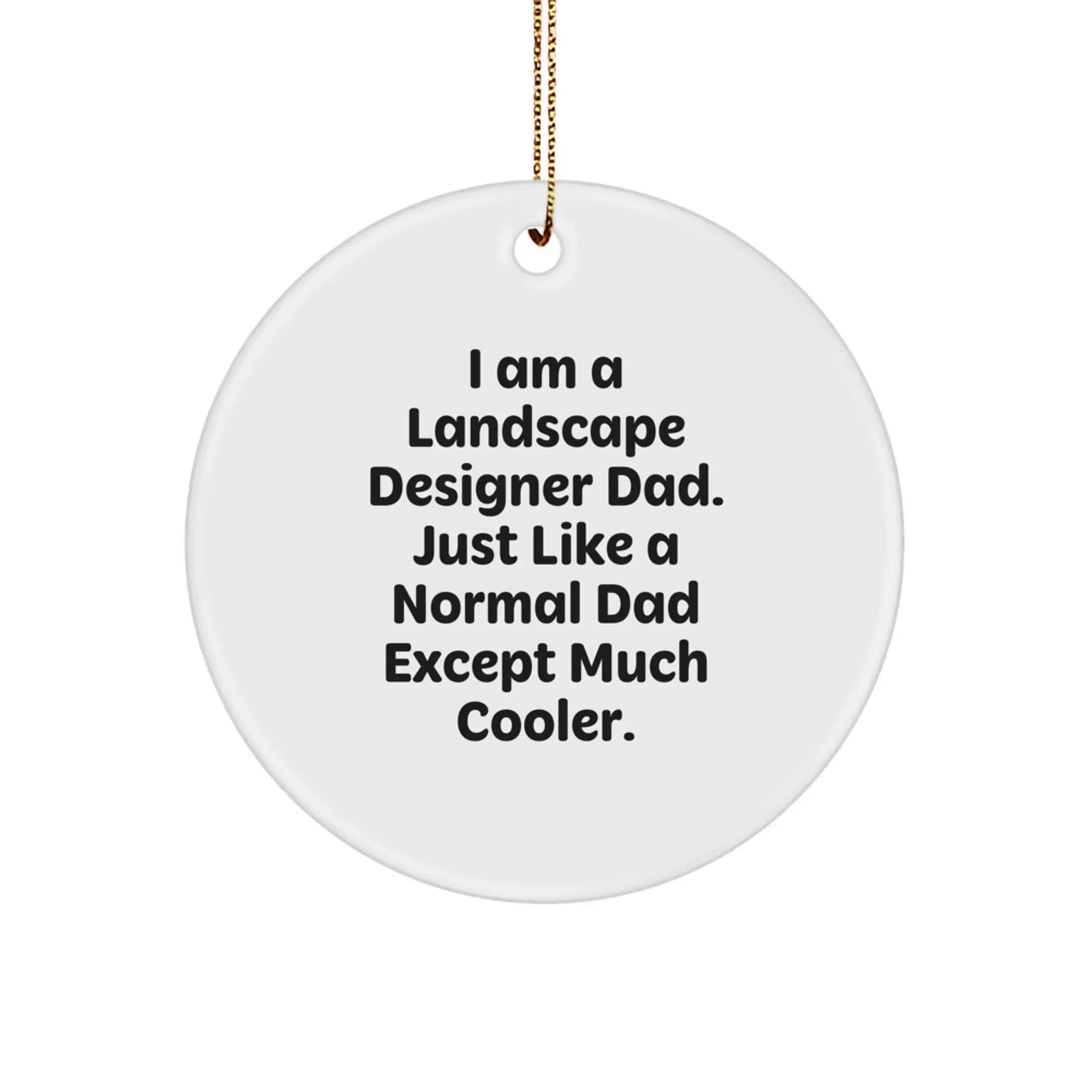 Funny Landscape Designer Gifts - I Am A Landscape Designer Dad, Circle Ornament for Christmas, Gifts from Dad to Landscape Designer